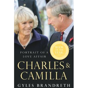 Gyles Brandreth Charles & Camilla: Portrait of a Love Affair Gyles Brandreth Charles & Camilla: Portrait of a Love Affair