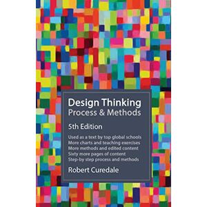 Curedale, Robert Design Thinking Process & Methods 5th Edition Curedale, Robert Design Thinking Process & Methods 5th Edition