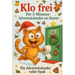 Kilmer, Daniel Klo frei! Der 3-Minuten Adventskalender mit Humor: Mit Sudoku, Kreuzworträtseln, Worträtseln und vielen weiteren Knobeleien für deine stille Pause Kilmer, Daniel Klo frei! Der 3-Minuten Adventskalender mit Humor: Mit Sudoku, Kreuzworträtseln, Worträtseln und vielen weiteren Knobeleien für deine stille Pause