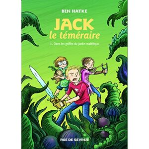 Hatke, Ben JACK LE TEMERAIRE T1 DANS LES GRIFFES DU JARDIN MALEFIQUE Hatke, Ben JACK LE TEMERAIRE T1 DANS LES GRIFFES DU JARDIN MALEFIQUE