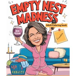 Press, GraceSoaked Empty Nest Madness: Adult Coloring book Press, GraceSoaked Empty Nest Madness: Adult Coloring book