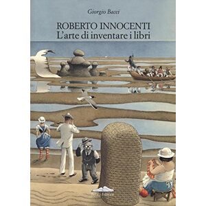 Bacci, Giorgio Roberto Innocenti. L'arte di inventare i libri. Ediz. italiana e inglese Bacci, Giorgio Roberto Innocenti. L'arte di inventare i libri. Ediz. italiana e inglese