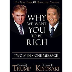 Trump, Donald J. Why We Want You To Be Rich: Two Men One Message Trump, Donald J. Why We Want You To Be Rich: Two Men One Message