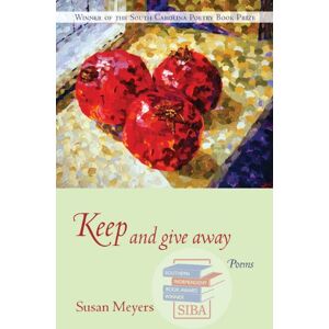 University of South Carolina Press Keep and Give Away: Poems (South Carolina Poetry Book Prize) University of South Carolina Press Keep and Give Away: Poems (South Carolina Poetry Book Prize)