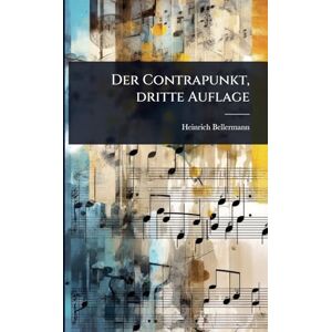 Bellermann, Heinrich Der Contrapunkt, dritte Auflage Bellermann, Heinrich Der Contrapunkt, dritte Auflage