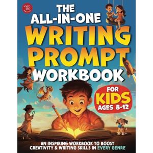 Larch, Marlies The All-in-One Writing Prompt Workbook for Kids Ages 8-12: An Inspiring Workbook to Boost Creativity & Writing Skills in Every Genre Larch, Marlies The All-in-One Writing Prompt Workbook for Kids Ages 8-12: An Inspiring Workbook to Boost Creativity & Writing Skills in Every Genre