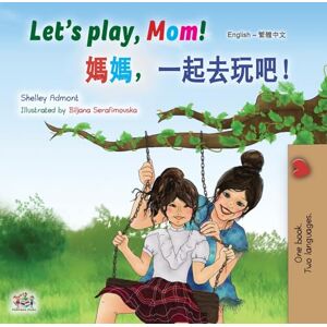 Admont, Shelley Let's play, Mom! (English Chinese Traditional children's book) (English Chinese Traditional Bilingual Collection) Admont, Shelley Let's play, Mom! (English Chinese Traditional children's book) (English Chinese Traditional Bilingual Collection)