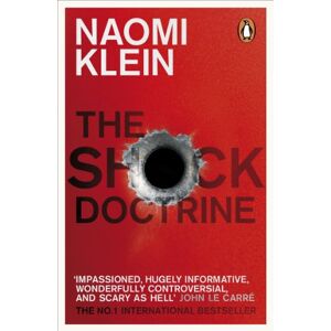 Klein, Naomi The Shock Doctrine: The Rise of Disaster Capitalism Klein, Naomi The Shock Doctrine: The Rise of Disaster Capitalism