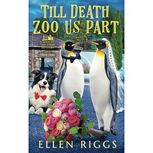 Riggs, Ellen Till Death Zoo Us Part (Bought-the-Farm Mystery) Riggs, Ellen Till Death Zoo Us Part (Bought-the-Farm Mystery)