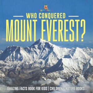 Baby Professor Who Conquered Mount Everest? Amazing Facts Book for Kids Children's Nature Books Baby Professor Who Conquered Mount Everest? Amazing Facts Book for Kids Children's Nature Books