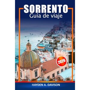 DAVISON, HAYDEN A. Sorrento Guía de viaje 2026: Descubre las principales atracciones, las encantadoras ciudades costeras, las vistas panorámicas, los itinerarios y los ... de la Costa Amalfitana en Italia, Europa DAVISON, HAYDEN A. Sorrento Guía de viaje 2026: Descubre las principales atracciones, las encantadoras ciudades costeras, las vistas panorámicas, los itinerarios y los ... de la Costa Amalfitana en Italia, Europa