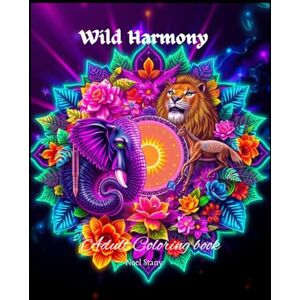 Stany, Mr Noel Wild Harmony: Adult Coloring Book Stany, Mr Noel Wild Harmony: Adult Coloring Book