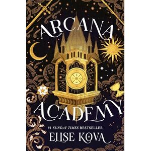 Kova, Elise Arcana Academy: an enthralling, addictive, unputdownable fantasy romance Kova, Elise Arcana Academy: an enthralling, addictive, unputdownable fantasy romance