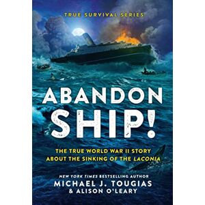 O'Leary, Alison Abandon Ship!: The True World War II Story about the Sinking of the Laconia: 1 (True Survival) O'Leary, Alison Abandon Ship!: The True World War II Story about the Sinking of the Laconia: 1 (True Survival)