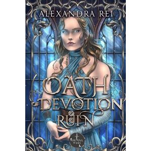 Rei, Alexandra Oath of Devotion and Ruin: 2 (Arcana Wars) Rei, Alexandra Oath of Devotion and Ruin: 2 (Arcana Wars)