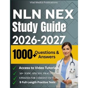 publications, Vital MedEd NLN NEX STUDY GUIDE 2026/2027: Your Ultimate Guide to Passing the NLN NEX Exam – 1000+ Practice Questions, Detailed Explanations, and Exclusive Video Tutorials for Nursing Success publications, Vital MedEd NLN NEX STUDY GUIDE 2026/2027: Your Ultimate Guide to Passing the NLN NEX Exam – 1000+ Practice Questions, Detailed Explanations, and Exclusive Video Tutorials for Nursing Success