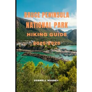 RODNEY, CORNELL BRUCE PENINSULA NATIONAL PARK HIKING GUIDE 2025-2026 (Pathfinder Travel And Adventure Guides) RODNEY, CORNELL BRUCE PENINSULA NATIONAL PARK HIKING GUIDE 2025-2026 (Pathfinder Travel And Adventure Guides)