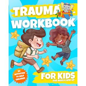 Bodrieu, Julien Trauma Workbook for Kids: Fun and Therapeutic Activities to Help Kids Cope with Emotions, Build Resilience, and Develop Healthy Coping Skills. Bodrieu, Julien Trauma Workbook for Kids: Fun and Therapeutic Activities to Help Kids Cope with Emotions, Build Resilience, and Develop Healthy Coping Skills.