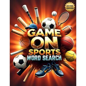 Austin, Everlee Game On! Sports Word Search (Second Edition): 50 Challenging Puzzles for Young Athletes and Fans plus 10 Bonus Coloring Pages! Austin, Everlee Game On! Sports Word Search (Second Edition): 50 Challenging Puzzles for Young Athletes and Fans plus 10 Bonus Coloring Pages!