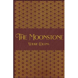 Collins, Wilkie The Moonstone: With original illustrations Collins, Wilkie The Moonstone: With original illustrations