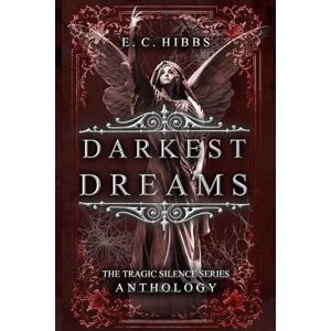 Hibbs, E. C. Darkest Dreams: A Tragic Silence Anthology Hibbs, E. C. Darkest Dreams: A Tragic Silence Anthology