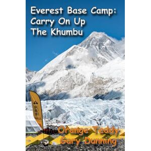 Teddy, Orange Everest Base Camp: Carry On Up The Khumbu: Illustrated guide for anyone preparing for a trip to The Himalayas, a Gift for Adventurers and Trekkers Teddy, Orange Everest Base Camp: Carry On Up The Khumbu: Illustrated guide for anyone preparing for a trip to The Himalayas, a Gift for Adventurers and Trekkers