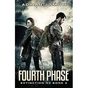 Smith, Adrian J. The Fourth Phase: 2 (Extinction New Zealand) Smith, Adrian J. The Fourth Phase: 2 (Extinction New Zealand)