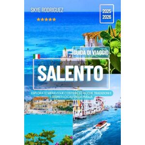 Rodriguez Salento Guida di Viaggio 2025-2026: Esplora le meraviglie costiere, le ricche tradizioni e i segreti locali della Puglia Rodriguez Salento Guida di Viaggio 2025-2026: Esplora le meraviglie costiere, le ricche tradizioni e i segreti locali della Puglia