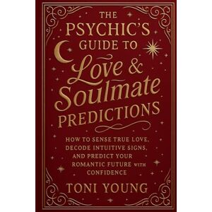 Toni The Psychic’s Guide to Love And Soulmate Predictions: How to Sense True Love, Decode Intuitive Signs, and Predict Your Romantic Future with Confidence Toni The Psychic’s Guide to Love And Soulmate Predictions: How to Sense True Love, Decode Intuitive Signs, and Predict Your Romantic Future with Confidence