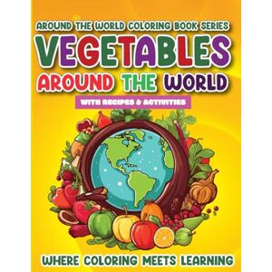 Press, EduColor Vegetables around the World Coloring & Activity Book: 30 Incredible Vegetables, Fun Facts, Creative Activities, and Kid-Friendly Recipes! (EduColor Around the World Coloring and Activity Book Series) Press, EduColor Vegetables around the World Coloring & Activity Book: 30 Incredible Vegetables, Fun Facts, Creative Activities, and Kid-Friendly Recipes! (EduColor Around the World Coloring and Activity Book Series)