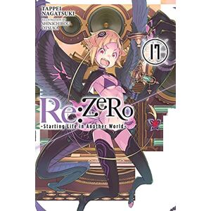 Nagatsuki, Tappei Re:ZERO -Starting Life in Another World-, Vol. 17 (light novel): Volume 17 (RE ZERO SLIAW LIGHT NOVEL SC) Nagatsuki, Tappei Re:ZERO -Starting Life in Another World-, Vol. 17 (light novel): Volume 17 (RE ZERO SLIAW LIGHT NOVEL SC)