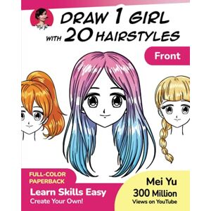 Yu, Mei Draw 1 Girl with 20 Hairstyles: Learn How to Draw Hair for Anime and Manga Characters (Draw 1 in 20) Yu, Mei Draw 1 Girl with 20 Hairstyles: Learn How to Draw Hair for Anime and Manga Characters (Draw 1 in 20)