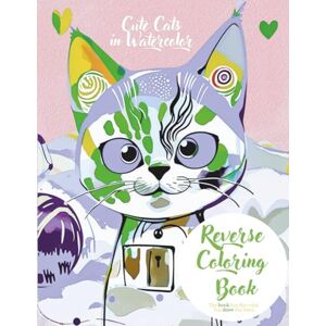 Pillis edition, Chillis Cute Cats in Watercolor: Freestyle Reverse Coloring Book for Adults: The color’s already here: 50 cute cat reverse coloring designs. Let the ... you — you draw the lines, details, and magic. Pillis edition, Chillis Cute Cats in Watercolor: Freestyle Reverse Coloring Book for Adults: The color’s already here: 50 cute cat reverse coloring designs. Let the ... you — you draw the lines, details, and magic.