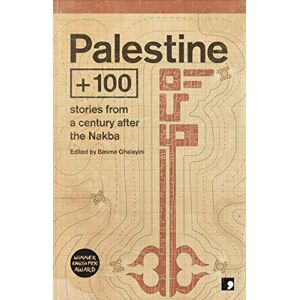 Selma Dabbagh Palestine +100: Stories from a century after the Nakba: 2 (Futures Past) Selma Dabbagh Palestine +100: Stories from a century after the Nakba: 2 (Futures Past)