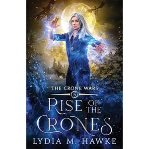 Hawke, Lydia M Rise of the Crones Hawke, Lydia M Rise of the Crones