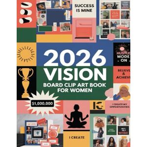 WINSTON, ELARA 2026 Vision Board Clip Art Book for Women: Manifest Your Dreams with Texts & Pictures to Create Your Dream Life WINSTON, ELARA 2026 Vision Board Clip Art Book for Women: Manifest Your Dreams with Texts & Pictures to Create Your Dream Life