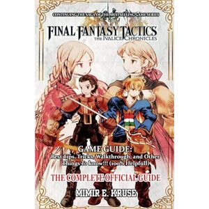 Mimir E. Kruse FINAL FANTASY TACTICS – THE IVALICE CHRONICLES GAME GUIDE: Best Tips, Tricks, Walkthrough, and Other Things To know!!! (100%Helpfull) Mimir E. Kruse FINAL FANTASY TACTICS – THE IVALICE CHRONICLES GAME GUIDE: Best Tips, Tricks, Walkthrough, and Other Things To know!!! (100%Helpfull)