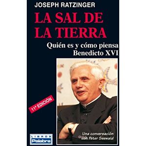 Ratzinger, Joseph La Sal de La Tierra: Quién es y cómo piensa Benedicto XVI: 19 (Libros Palabra) Ratzinger, Joseph La Sal de La Tierra: Quién es y cómo piensa Benedicto XVI: 19 (Libros Palabra)