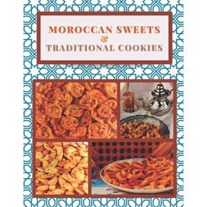Gastronomy Créativités, MED Moroccan Sweets And Traditional Cookies: Traditional Cookbook , Sweets And Cookies , Moroccan Kitchen And Gastronomy , North African Sweets Gastronomy Créativités, MED Moroccan Sweets And Traditional Cookies: Traditional Cookbook , Sweets And Cookies , Moroccan Kitchen And Gastronomy , North African Sweets