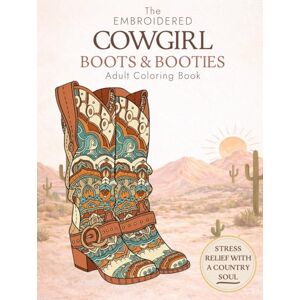 Pewter, Penelope The Embroidered Cowgirl Boots and Booties Adult Coloring Book Pewter, Penelope The Embroidered Cowgirl Boots and Booties Adult Coloring Book