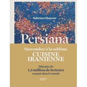 Ghayour, Sabrina Persiana: Recettes parfumées des confins de l'Orient: 13243 Ghayour, Sabrina Persiana: Recettes parfumées des confins de l'Orient: 13243