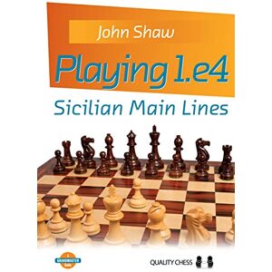 John Shaw Playing 1.e4 – Sicilian Main Lines (Grandmaster Guide Series) John Shaw Playing 1.e4 – Sicilian Main Lines (Grandmaster Guide Series)