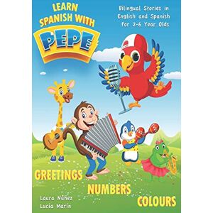 Marín, Lucía Learn Spanish with Pepe: Easy Stories in English and Spanish for 2-6 Year Olds. Marín, Lucía Learn Spanish with Pepe: Easy Stories in English and Spanish for 2-6 Year Olds.