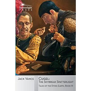 Vance, Jack Cugel: the Skybreak Spatterlight: 3 (Tales of the Dying Earth) Vance, Jack Cugel: the Skybreak Spatterlight: 3 (Tales of the Dying Earth)