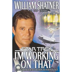 Shatner, William I'm Working on That: A Trek From Science Fiction to Science Fact (Star Trek) Shatner, William I'm Working on That: A Trek From Science Fiction to Science Fact (Star Trek)