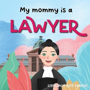 Bratton, Stephanie-Kate My Mommy is a Lawyer (Mummy's Work) Bratton, Stephanie-Kate My Mommy is a Lawyer (Mummy's Work)