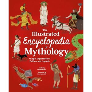 Martin, Claudia The Illustrated Encyclopedia of Mythology (Arcturus Illustrated Encyclopedias) Martin, Claudia The Illustrated Encyclopedia of Mythology (Arcturus Illustrated Encyclopedias)