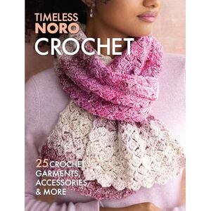 Sixth & Spring Crochet: 25 Crochet Garments, Accessories, & More (Timeless Noro) Sixth & Spring Crochet: 25 Crochet Garments, Accessories, & More (Timeless Noro)