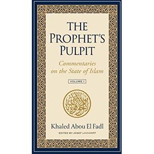Abou El Fadl, Khaled The Prophet's Pulpit: Commentaries on the State of Islam Abou El Fadl, Khaled The Prophet's Pulpit: Commentaries on the State of Islam