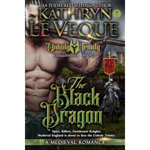 Le Veque, Kathryn The Black Dragon: A Medieval Romance (The Executioner Knights) Le Veque, Kathryn The Black Dragon: A Medieval Romance (The Executioner Knights)